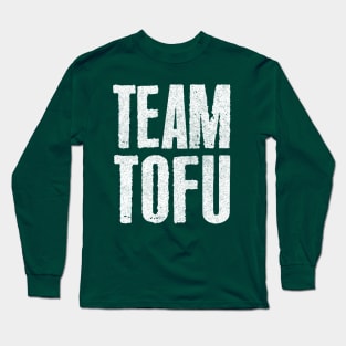 Team Tofu / Vegan Humorous Slogan Design Long Sleeve T-Shirt